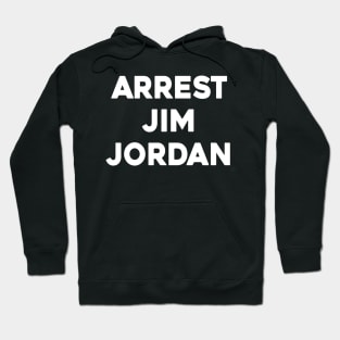 Arrest Jim Jordan Hoodie